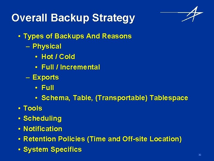 Overall Backup Strategy • Types of Backups And Reasons – Physical • Hot /