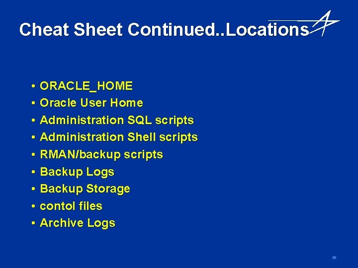 Cheat Sheet Continued. . Locations • • • ORACLE_HOME Oracle User Home Administration SQL