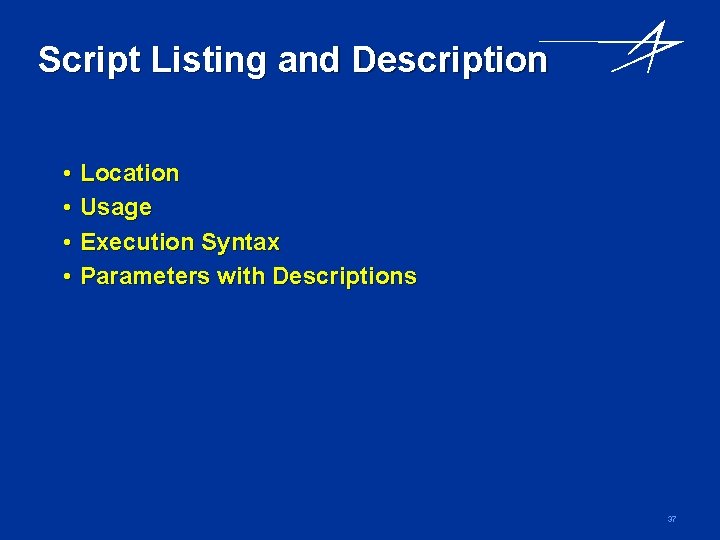 Script Listing and Description • • Location Usage Execution Syntax Parameters with Descriptions 37