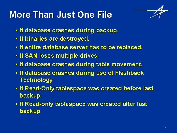More Than Just One File • • • If database crashes during backup. If