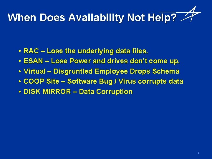 When Does Availability Not Help? • • • RAC – Lose the underlying data