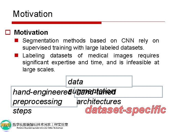 Motivation o Motivation n Segmentation methods based on CNN rely on supervised training with