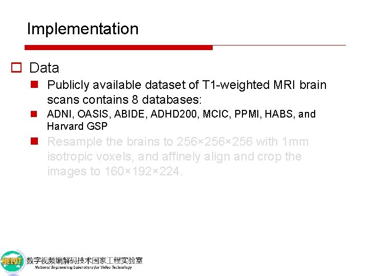 Implementation o Data n Publicly available dataset of T 1 -weighted MRI brain scans