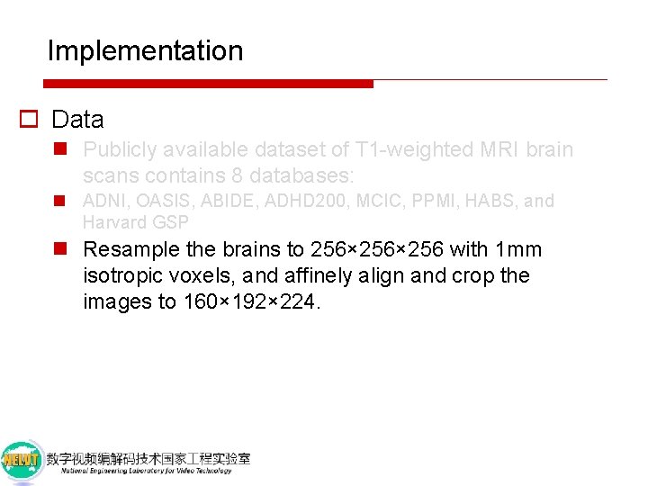 Implementation o Data n Publicly available dataset of T 1 -weighted MRI brain scans