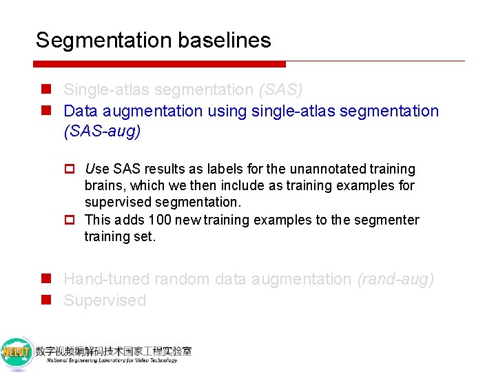 Segmentation baselines n Single-atlas segmentation (SAS) n Data augmentation usingle-atlas segmentation (SAS-aug) p Use