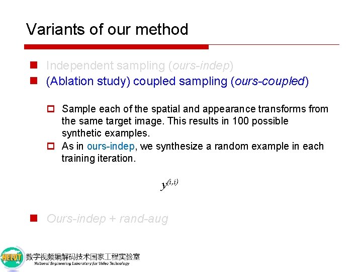 Variants of our method n Independent sampling (ours-indep) n (Ablation study) coupled sampling (ours-coupled)