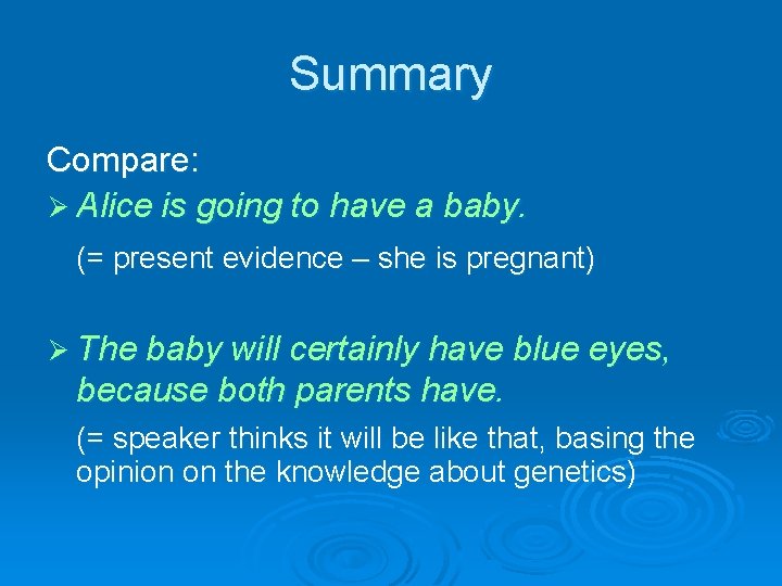 Summary Compare: Ø Alice is going to have a baby. (= present evidence –