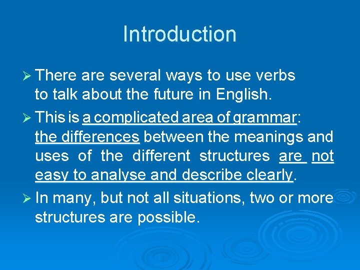 Introduction Ø There are several ways to use verbs to talk about the future
