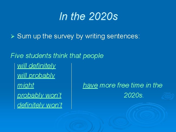 In the 2020 s Ø Sum up the survey by writing sentences: Five students