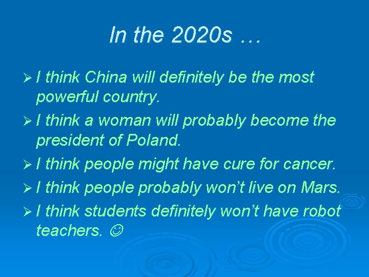 In the 2020 s … Ø I think China will definitely be the most