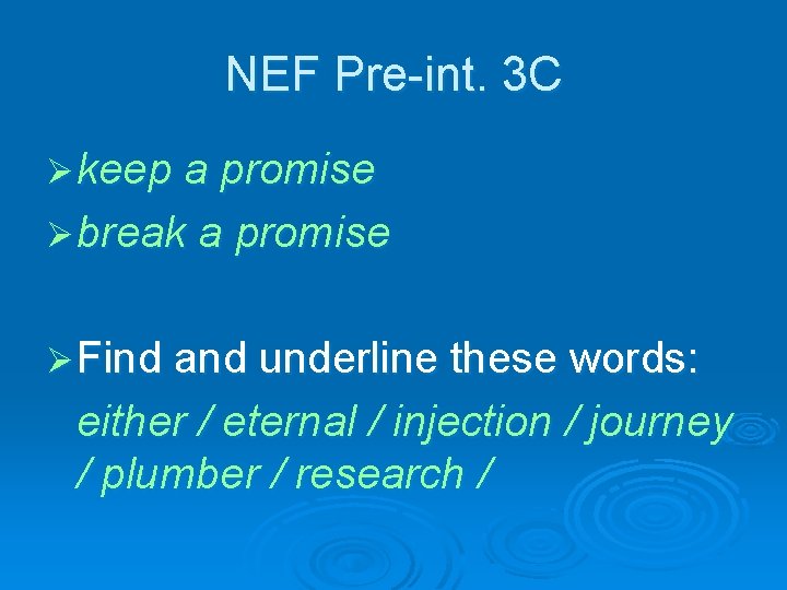 NEF Pre-int. 3 C Ø keep a promise Ø break a promise Ø Find