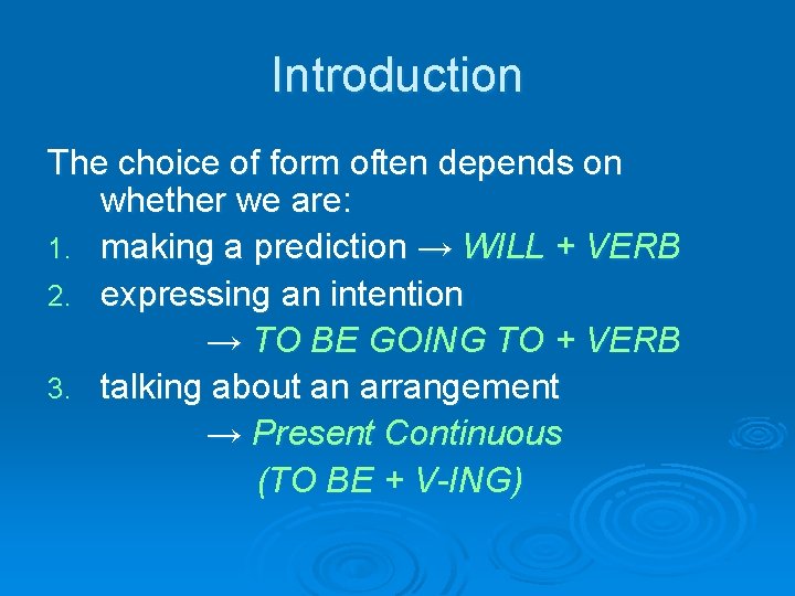 Introduction The choice of form often depends on whether we are: 1. making a