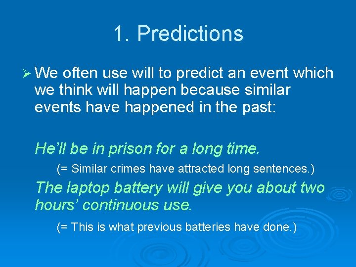 1. Predictions Ø We often use will to predict an event which we think