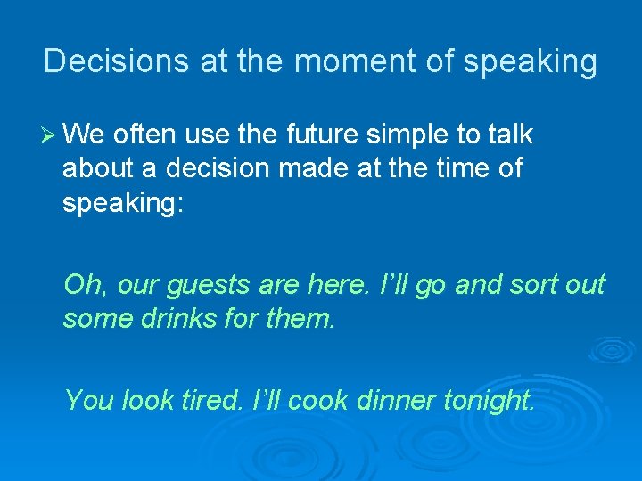 Decisions at the moment of speaking Ø We often use the future simple to