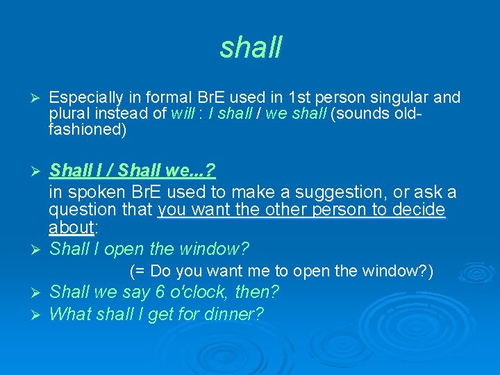shall Ø Especially in formal Br. E used in 1 st person singular and