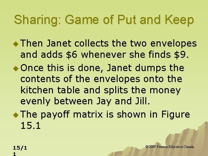 Sharing: Game of Put and Keep u Then Janet collects the two envelopes and