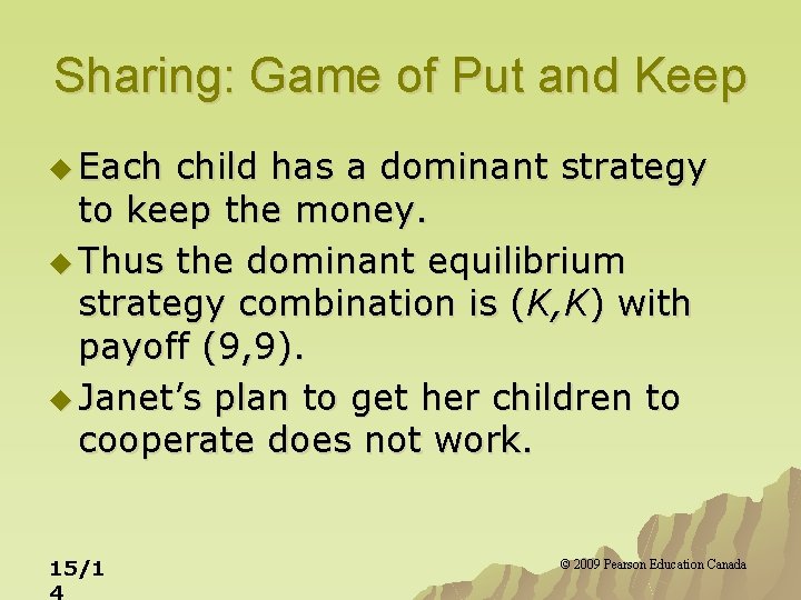 Sharing: Game of Put and Keep u Each child has a dominant strategy to