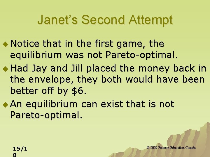 Janet’s Second Attempt u Notice that in the first game, the equilibrium was not