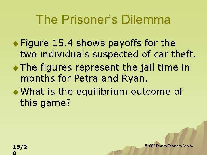 The Prisoner’s Dilemma u Figure 15. 4 shows payoffs for the two individuals suspected