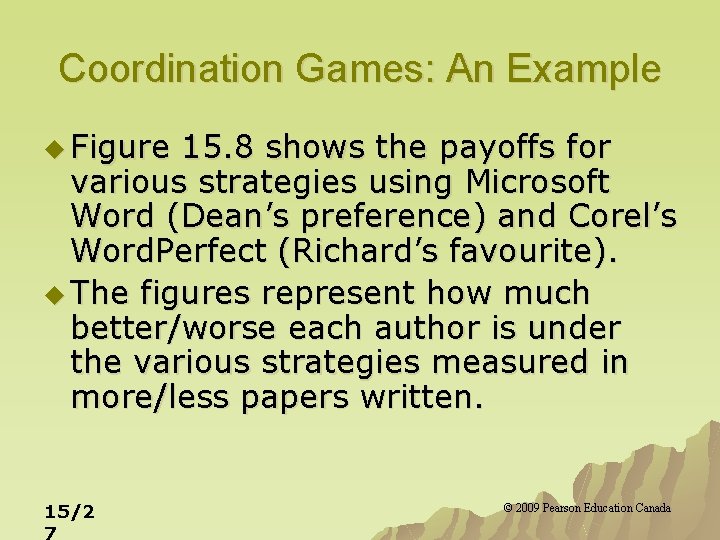 Coordination Games: An Example u Figure 15. 8 shows the payoffs for various strategies