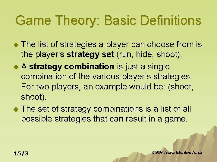 Game Theory: Basic Definitions The list of strategies a player can choose from is