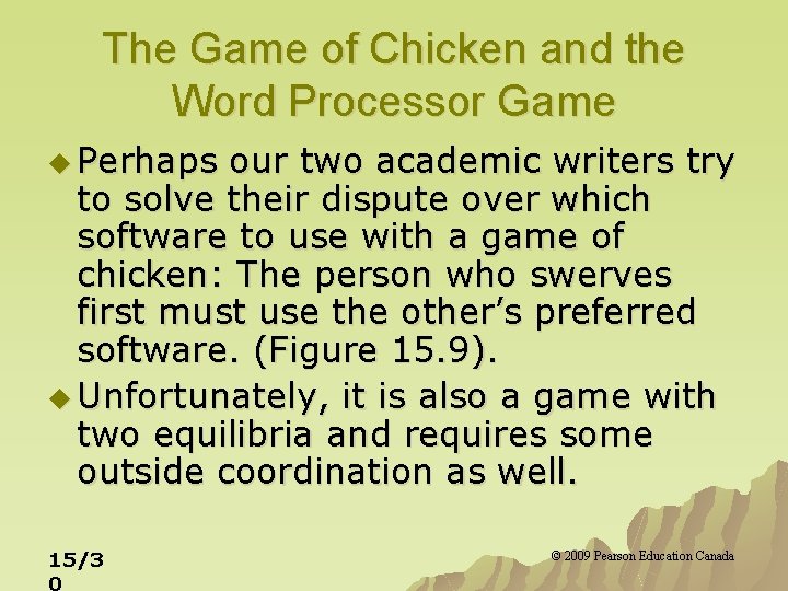 The Game of Chicken and the Word Processor Game u Perhaps our two academic