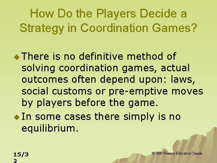 How Do the Players Decide a Strategy in Coordination Games? u There is no