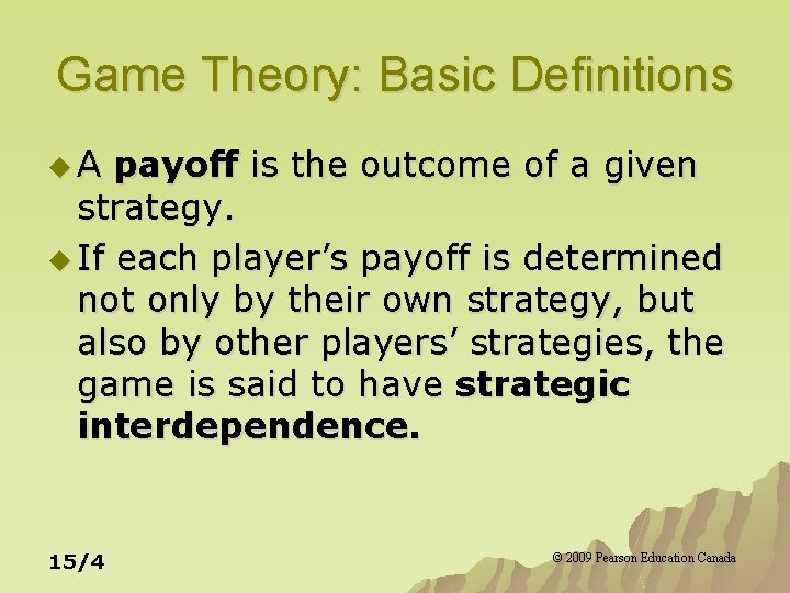 Game Theory: Basic Definitions u. A payoff is the outcome of a given strategy.