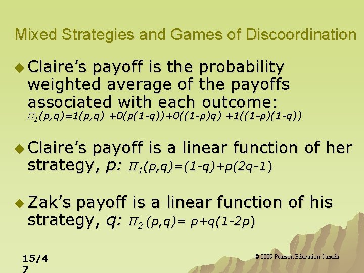 Mixed Strategies and Games of Discoordination u Claire’s payoff is the probability weighted average