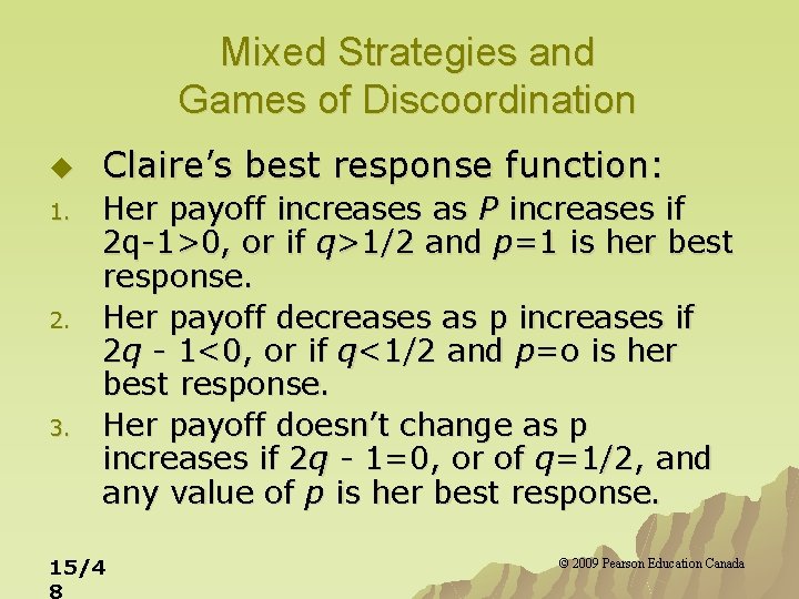 Mixed Strategies and Games of Discoordination u 1. 2. 3. Claire’s best response function: