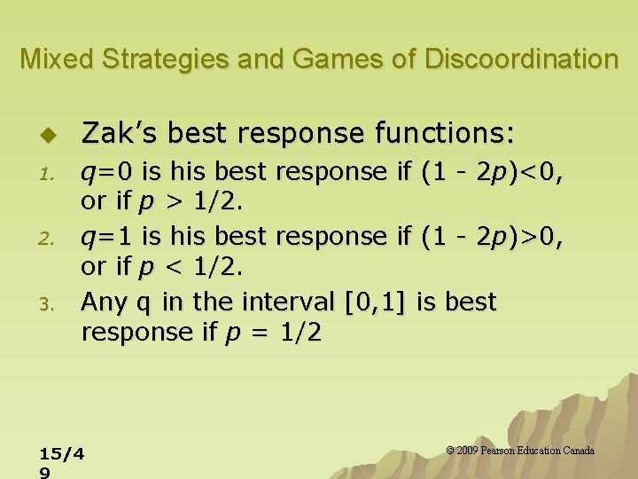 Mixed Strategies and Games of Discoordination u 1. 2. 3. Zak’s best response functions: