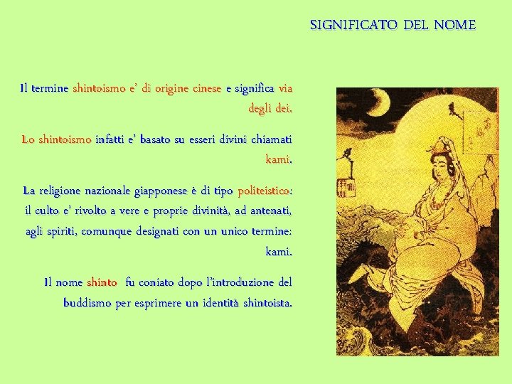 SIGNIFICATO DEL NOME Il termine shintoismo e’ di origine cinese e significa via degli