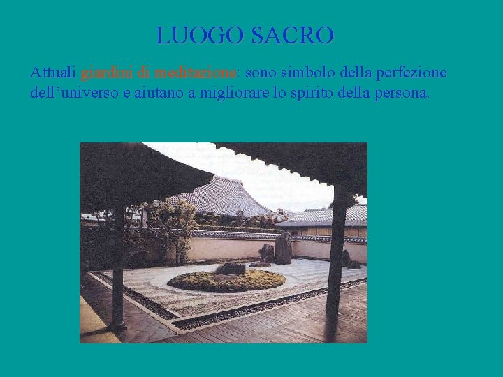 LUOGO SACRO Attuali giardini di meditazione: sono simbolo della perfezione dell’universo e aiutano a