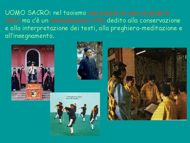 UOMO SACRO: nel taoismo non esiste un vero e proprio clero ma c’è un