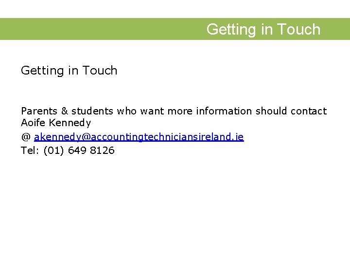 Getting in Touch Parents & students who want more information should contact Aoife Kennedy