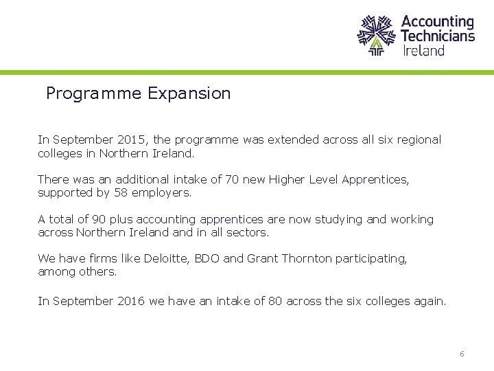 Programme Expansion In September 2015, the programme was extended across all six regional colleges