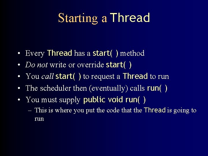 Starting a Thread • • • Every Thread has a start( ) method Do