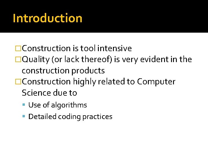 Introduction �Construction is tool intensive �Quality (or lack thereof) is very evident in the