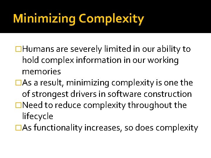 Minimizing Complexity �Humans are severely limited in our ability to hold complex information in