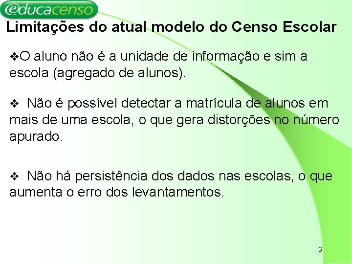 Limitações do atual modelo do Censo Escolar v. O aluno não é a unidade