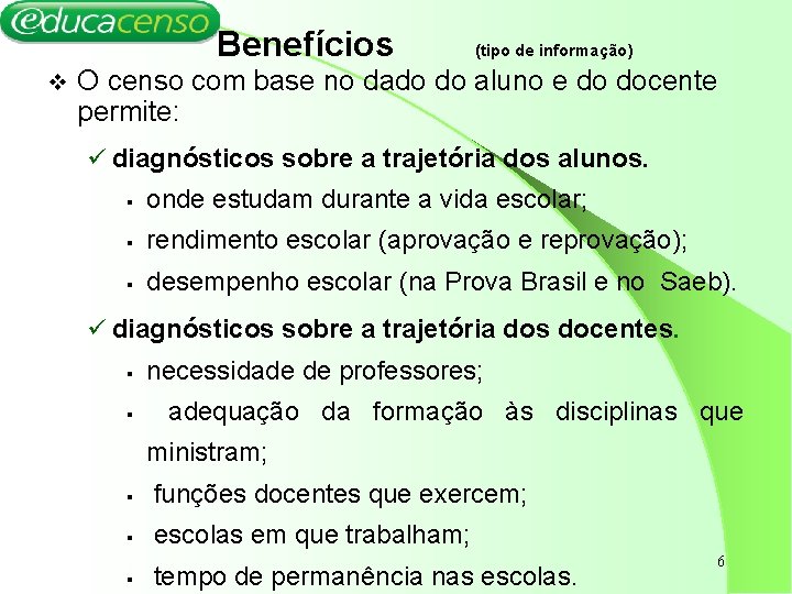 Benefícios v (tipo de informação) O censo com base no dado do aluno e