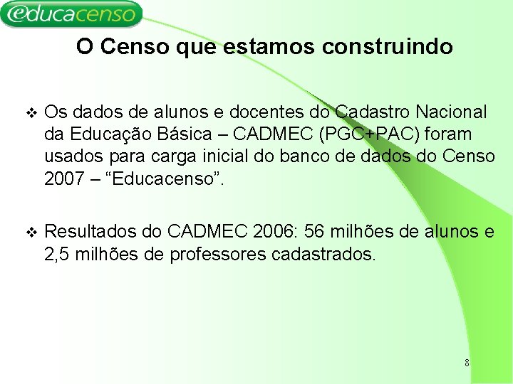 O Censo que estamos construindo v Os dados de alunos e docentes do Cadastro