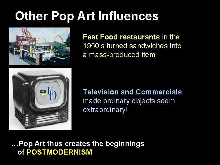 Other Pop Art Influences Fast Food restaurants in the 1950’s turned sandwiches into a