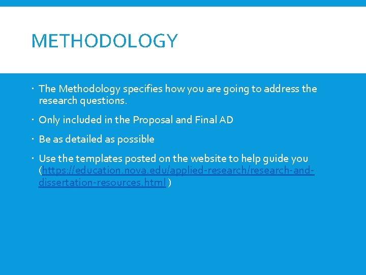 METHODOLOGY The Methodology specifies how you are going to address the research questions. Only