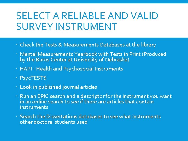 SELECT A RELIABLE AND VALID SURVEY INSTRUMENT Check the Tests & Measurements Databases at