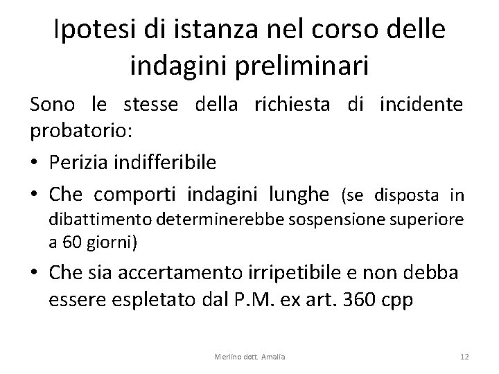 Ipotesi di istanza nel corso delle indagini preliminari Sono le stesse della richiesta di