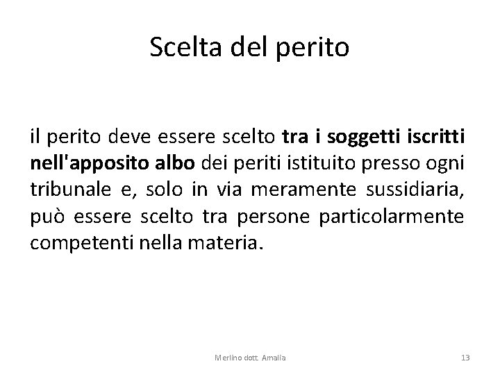 Scelta del perito il perito deve essere scelto tra i soggetti iscritti nell'apposito albo