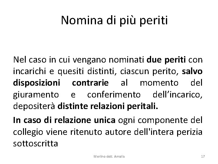 Nomina di più periti Nel caso in cui vengano nominati due periti con incarichi