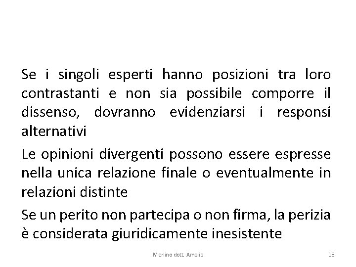 Se i singoli esperti hanno posizioni tra loro contrastanti e non sia possibile comporre