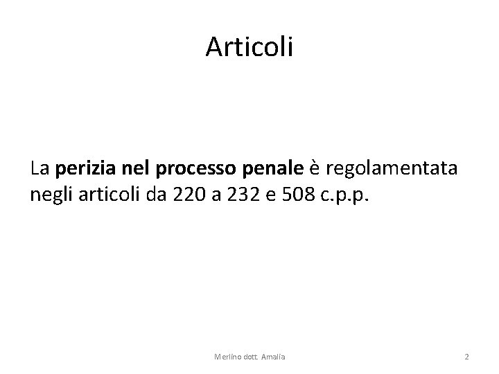 Articoli La perizia nel processo penale è regolamentata negli articoli da 220 a 232